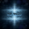 Mad Trigger