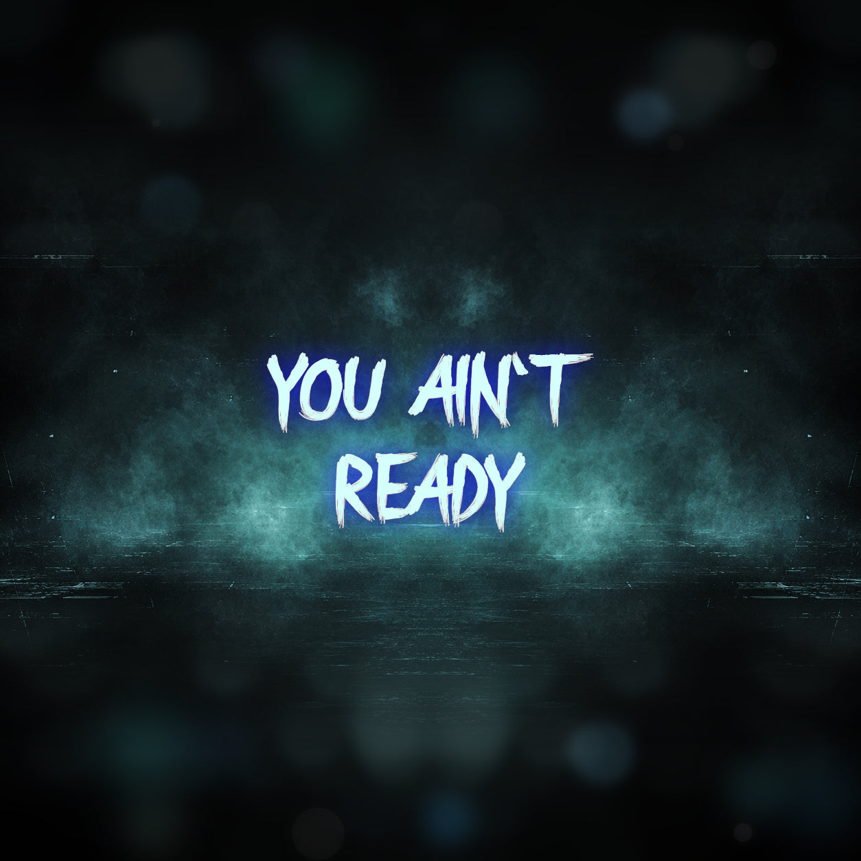 You Ain’t Ready